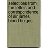 Selections from the Letters and Correspondence of Sir James Bland Burges door James B. Burges