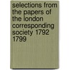 Selections from the Papers of the London Corresponding Society 1792 1799 door Mary Thale