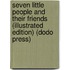 Seven Little People And Their Friends (Illustrated Edition) (Dodo Press)