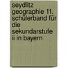 Seydlitz Geographie 11. Schülerband Für Die Sekundarstufe Ii In Bayern door Onbekend