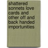 Shattered Sonnets Love Cards and Other Off and Back Handed Importunities door Olena Kalytiak Davis