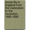 Social Life In England From The Restoration To The Revolution, 1660-1690 door William Connor Sydney