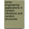 Some Engineering Applications In Random Vibrations And Random Structures door Rafael G. Maymon