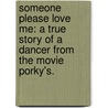 Someone Please Love Me: A True Story Of A Dancer From The Movie Porky's. door Crystal Rivers