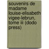 Souvenirs De Madame Louise-Elisabeth Vigee-Lebrun, Tome Iii (Dodo Press) by Louise-elisabeth Vigee-lebrun