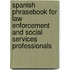 Spanish Phrasebook for Law Enforcement and Social Services Professionals