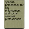 Spanish Phrasebook for Law Enforcement and Social Services Professionals door Jarvis Lebredo