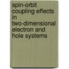 Spin-Orbit Coupling Effects In Two-Dimensional Electron And Hole Systems door Roland Winkler