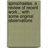 Spirochaetes. A Review Of Recent Work... With Some Original Observations door W. Cecil Bosanquet