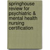 Springhouse Review for Psychiatric & Mental Health Nursing Certification door Springhouse Corporation