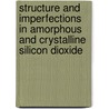 Structure and Imperfections in Amorphous and Crystalline Silicon Dioxide door Roderick A.B. Devine