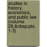 Studies In History, Economics, And Public Law (Volume 28,&Nbsp;Pts. 1-3) door Columbia University Faculty Science
