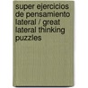 Super Ejercicios de Pensamiento Lateral / Great Lateral Thinking Puzzles door Paul Sloane