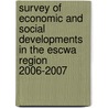 Survey Of Economic And Social Developments In The Escwa Region 2006-2007 door United Nations: Economic and Social Commission for Western Asia