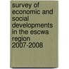 Survey Of Economic And Social Developments In The Escwa Region 2007-2008 by Social Commission for Western Asia