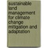 Sustainable Land Management For Climate Change Mitigation And Adaptation
