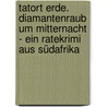 Tatort Erde. Diamantenraub Um Mitternacht - Ein Ratekrimi Aus Südafrika by Bellinda