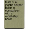 Tests Of A Jacobs-Shupert Boiler In Comparison With A Radial-Stay Boiler door William Freeman Myrick Goss