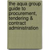 The Aqua Group Guide to Procurement, Tendering & Contract Administration door Mark Hackett