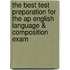 The Best Test Preparation For The Ap English Language & Composition Exam