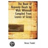 The Book Of Heavenly Death By Walt Whitman Compiled From Leaves Of Grass door Horace Traubel