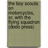 The Boy Scouts on Motorcycles, Or, with the Flying Squadron (Dodo Press)