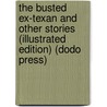 The Busted Ex-Texan And Other Stories (Illustrated Edition) (Dodo Press) door William Henry Harrison Murray