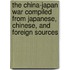 The China-Japan War Compiled From Japanese, Chinese, And Foreign Sources