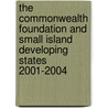 The Commonwealth Foundation And Small Island Developing States 2001-2004 door Commonwealth Secretariat