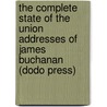 The Complete State of the Union Addresses of James Buchanan (Dodo Press) by James Buchanan