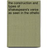 The Construction And Types Of Shakespeare's Verse As Seen In The Othello by Thomas Randolph Price