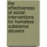 The Effectiveness of Social Interventions for Homeless Substance Abusers door Onbekend