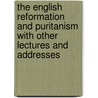 The English Reformation and Puritanism with Other Lectures and Addresses door Eri Baker Hulbert
