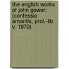 The English Works Of John Gower: (Confessio Amantis, Prol.-Lib. V. 1970) door John Gower