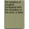 The Estatica Of Youghal Compared With The Wonders Of The Tyrol, A Letter door John Aldworth