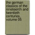 The German Classics Of The Nineteenth And Twentieth Centuries, Volume 05