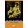 The Great Stone Face And Other Tales Of The White Mountains (Dodo Press) by Nathaniel Hawthorne
