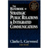 The Handbook Of Strategic Public Relations And Integrated Communications door Clarke L. Caywood