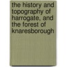 The History And Topography Of Harrogate, And The Forest Of Knaresborough door William Grainge