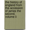 The History Of England From The Accession Of James The Second, Volume Ii door Baron Thomas Babington Macaulay Macaulay