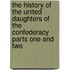 The History Of The United Daughters Of The Confederacy Parts One And Two