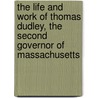 The Life and Work of Thomas Dudley, the Second Governor of Massachusetts by Augustine Jones