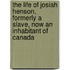 The Life of Josiah Henson, Formerly a Slave, Now an Inhabitant of Canada