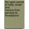The Open Secret Of India, Israel And Mexico-From Genesis To Revelations! door Gene D. Matlock