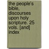 The People's Bible, Discourses Upon Holy Scripture. 25 Vols. [And] Index door Joseph Parker