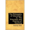 The Philosophy Of Education; Or, The Principles And Practice Of Teaching door Thomas Turner Tate