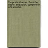 The Poetical Works Of Crabbe, Heber, And Pollok, Complete In One Volume. by Robert Pollok