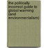 The Politically Incorrect Guide to Global Warming (and Environmentalism)