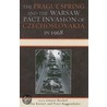 The Prague Spring And The Warsaw Pact Invasion Of Czechoslovakia In 1968 door Stefan Karner