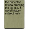 The Princeton Review Cracking The Sat U.s. & World History Subject Tests by Grace R. Freedman